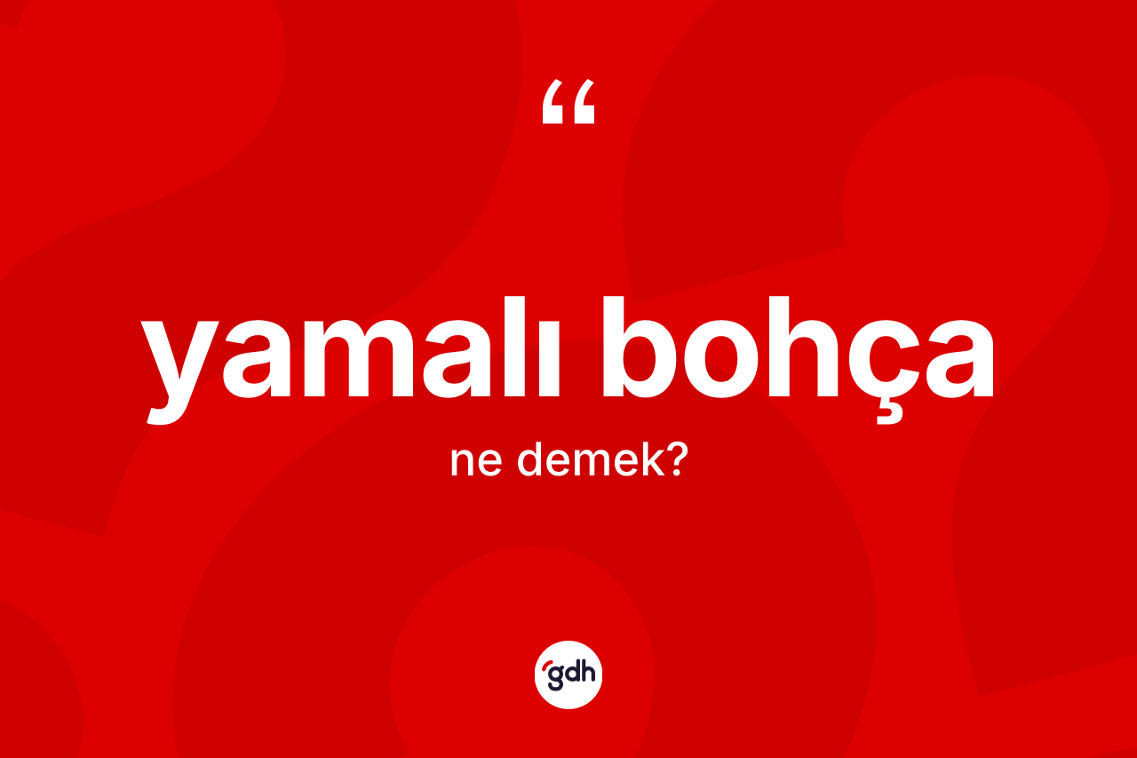 Yamalı bohça kelimesinin tanımı nedir?