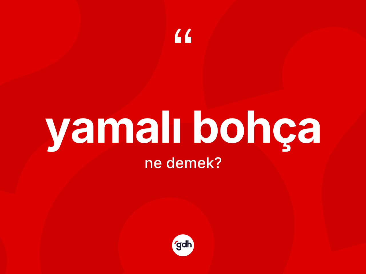 Yamalı bohça kelimesinin tanımı nedir? Yamalı bohçanın halk arasındaki kullanımı nasıldır?