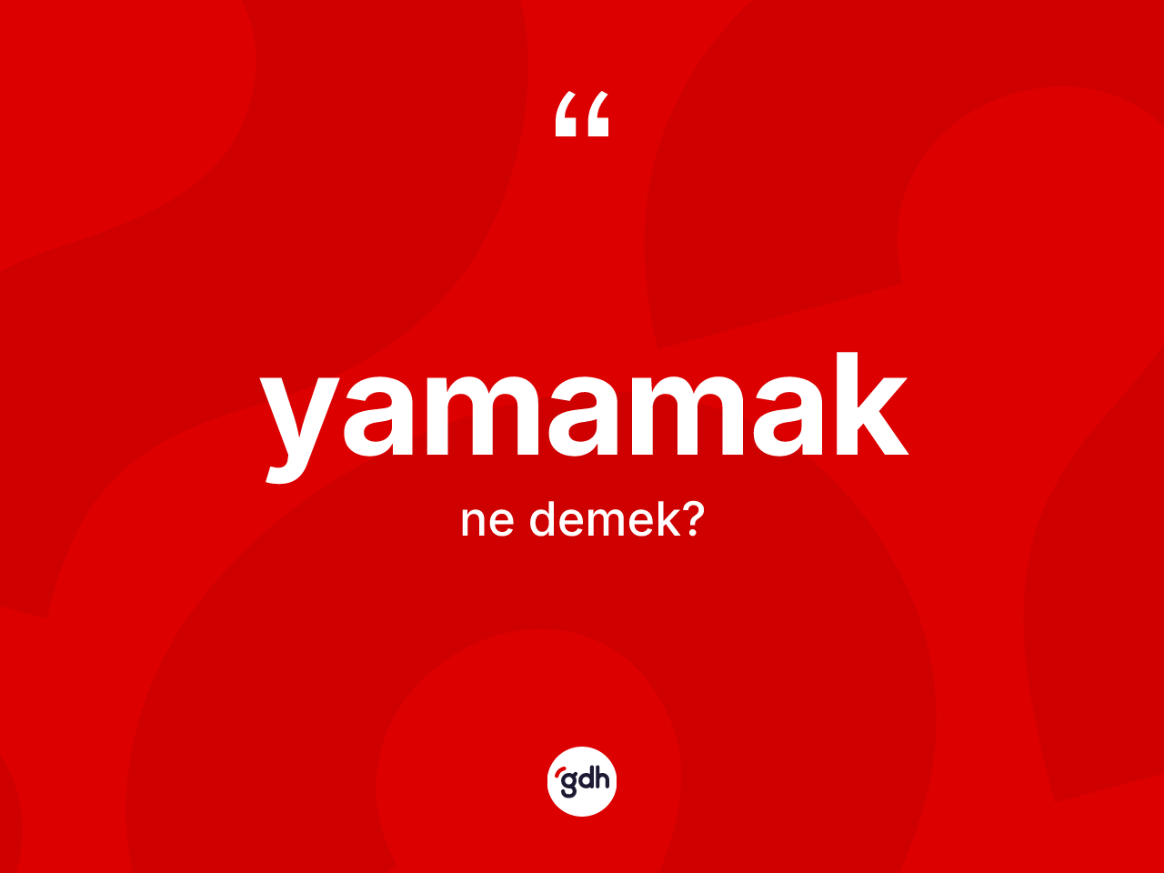 Yamamak kelimesinin tanımı nedir? Yamamağın TDK'ya göre anlamı nedir?