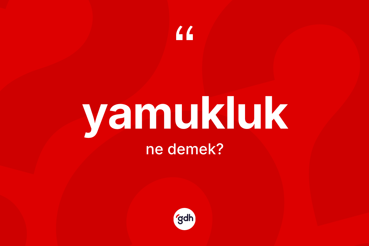 Yamukluk kelimesi ne demek? Yamukluk kelimesinin TDK anlamı nedir?