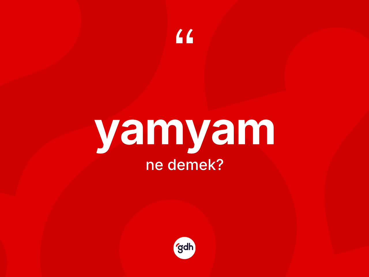 Yamyam kelimesi ne demek? Yamyamın sözlükteki anlamı nedir?