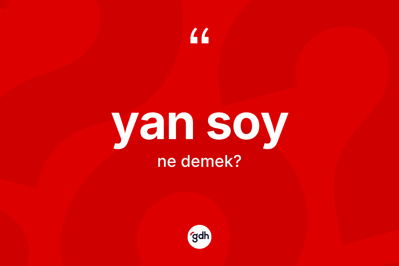 Yan soy kelimesinin tanımı nedir?