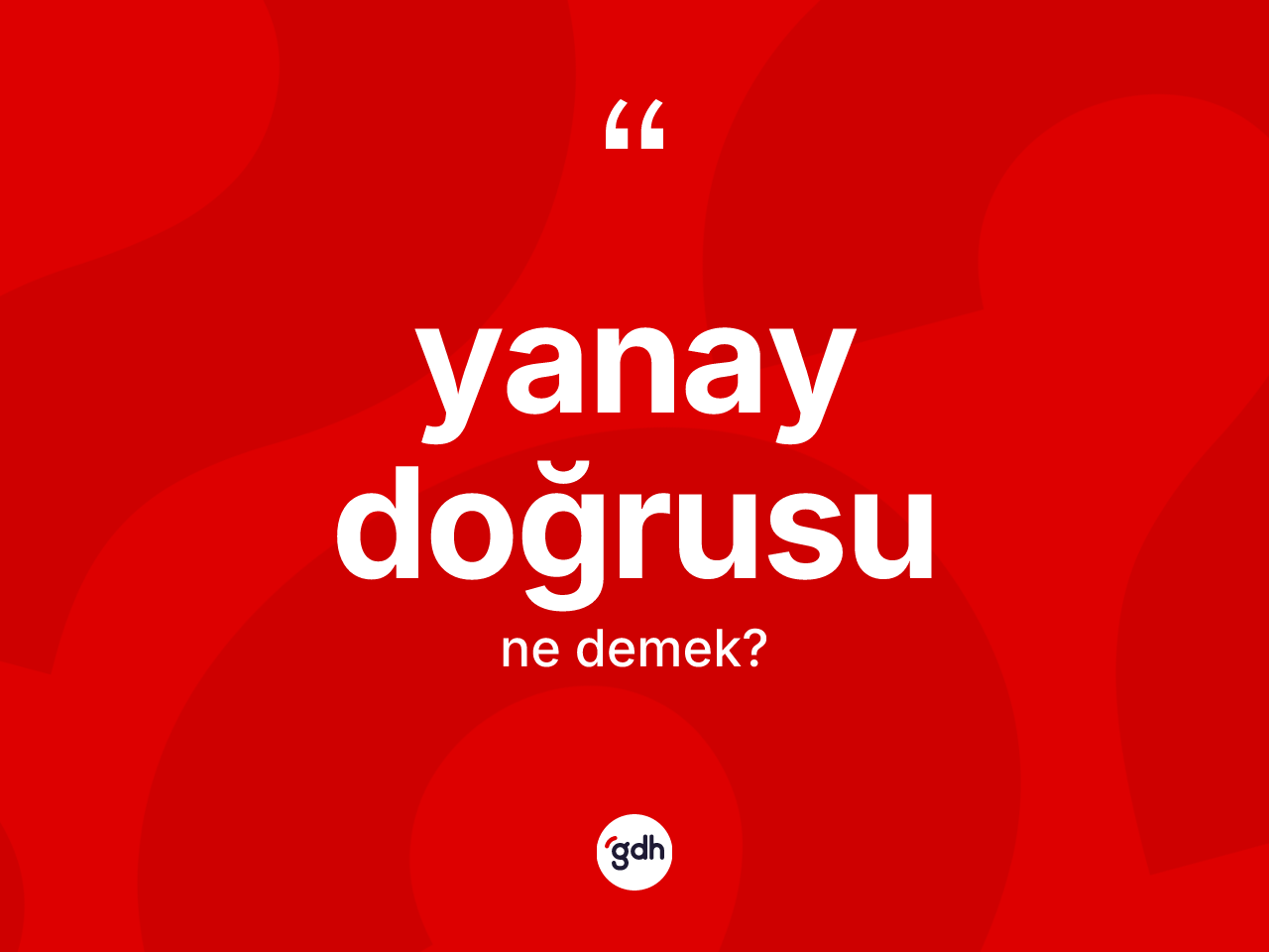 Yanay doğrusu kelimesinin sözlükteki tanımı nedir? Yanay doğrusu kelimesinin TDK anlamı nedir?