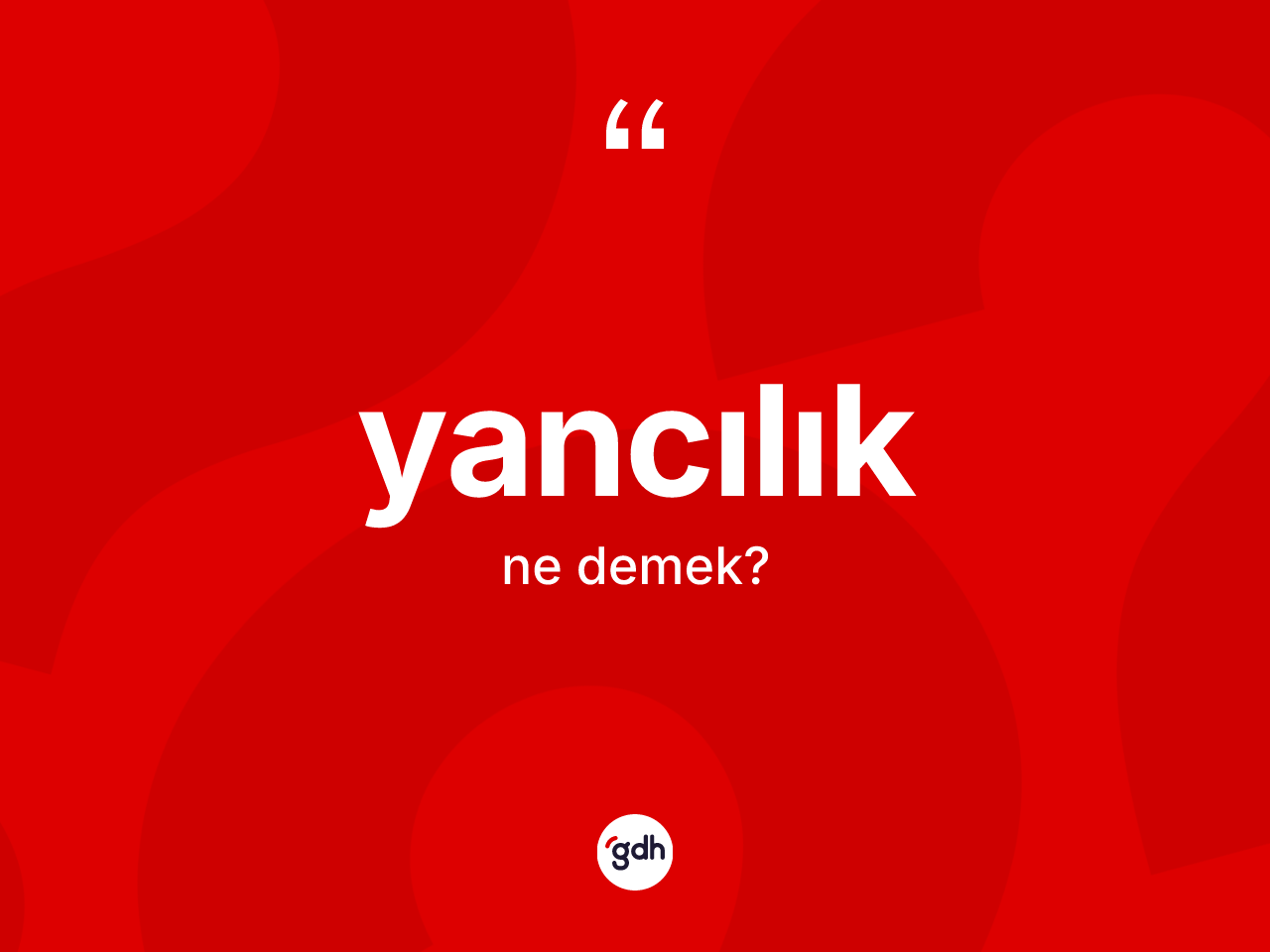 Yancılık kelimesinin tanımı nedir? Yancılığın TDK'ya göre anlamı nedir?