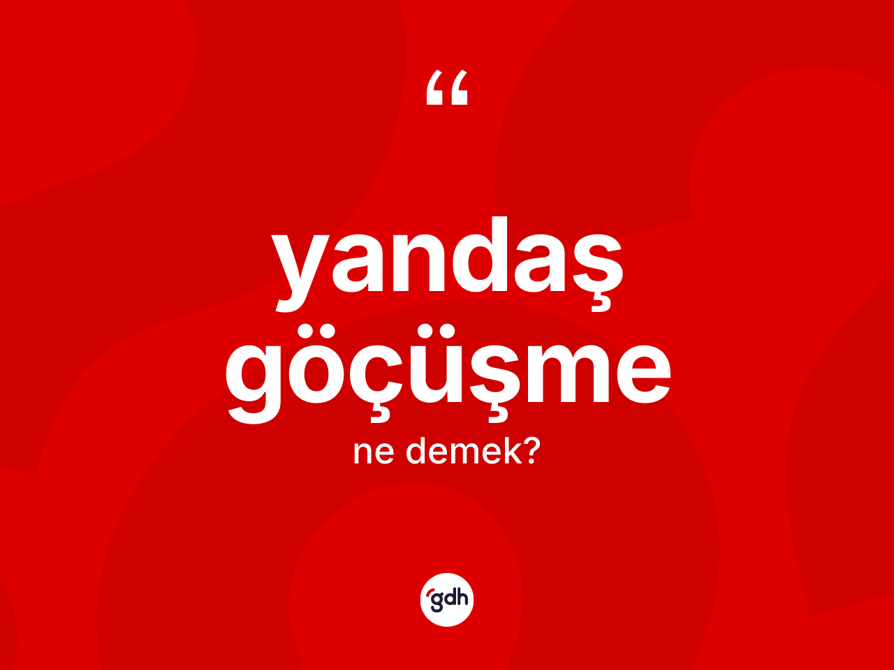 Yandaş göçüşme kelimesinin sözlükteki tanımı nedir? Yandaş göçüşmenin kısaca tanımı nedir?