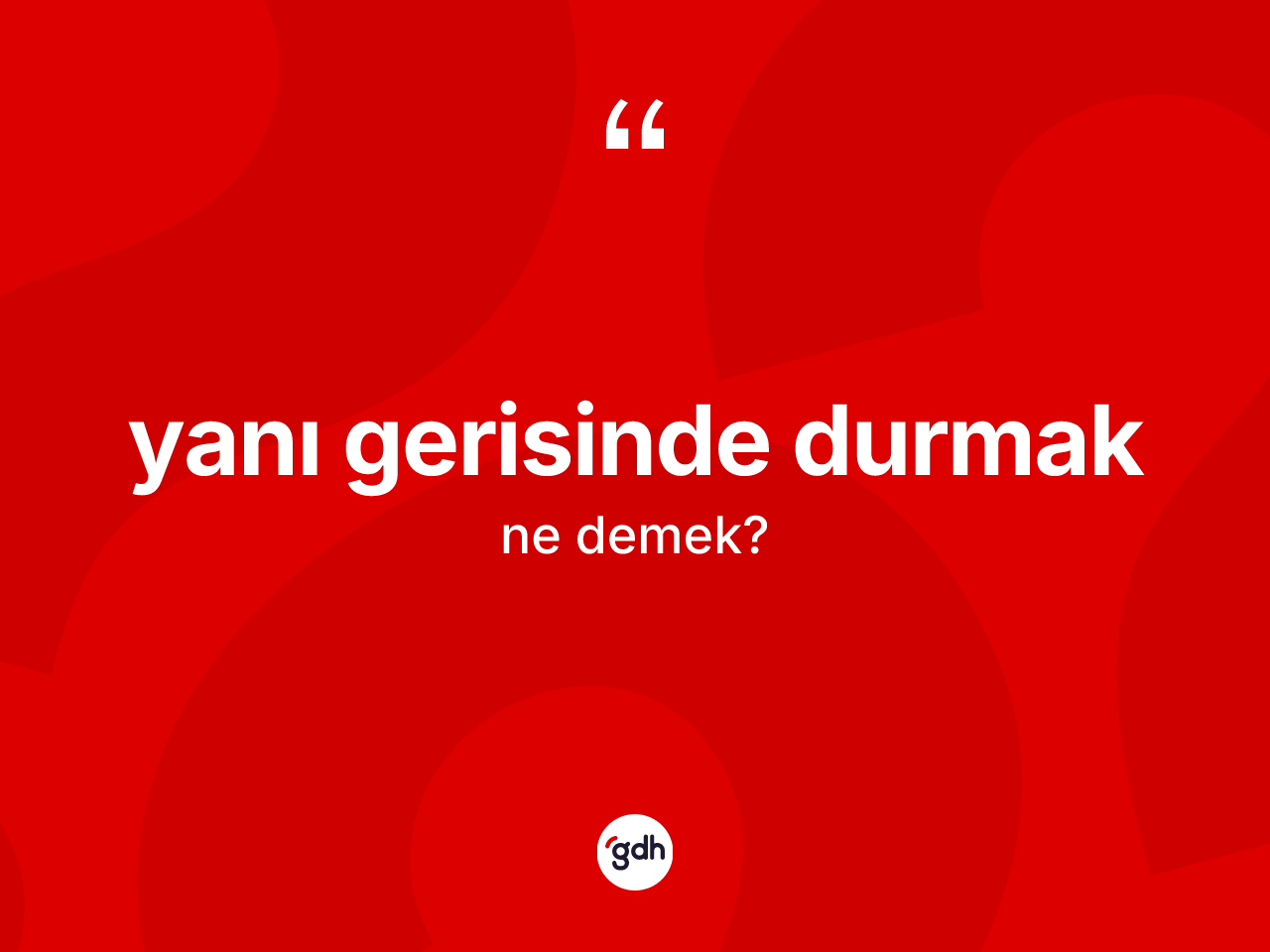 Yanı gerisinde durmak nedir? Yanı gerisinde durmak ifadesinin özellikleri nelerdir?