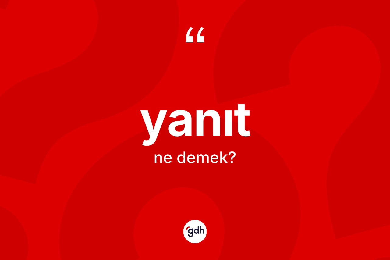 Yanıt kelimesi ne demek?