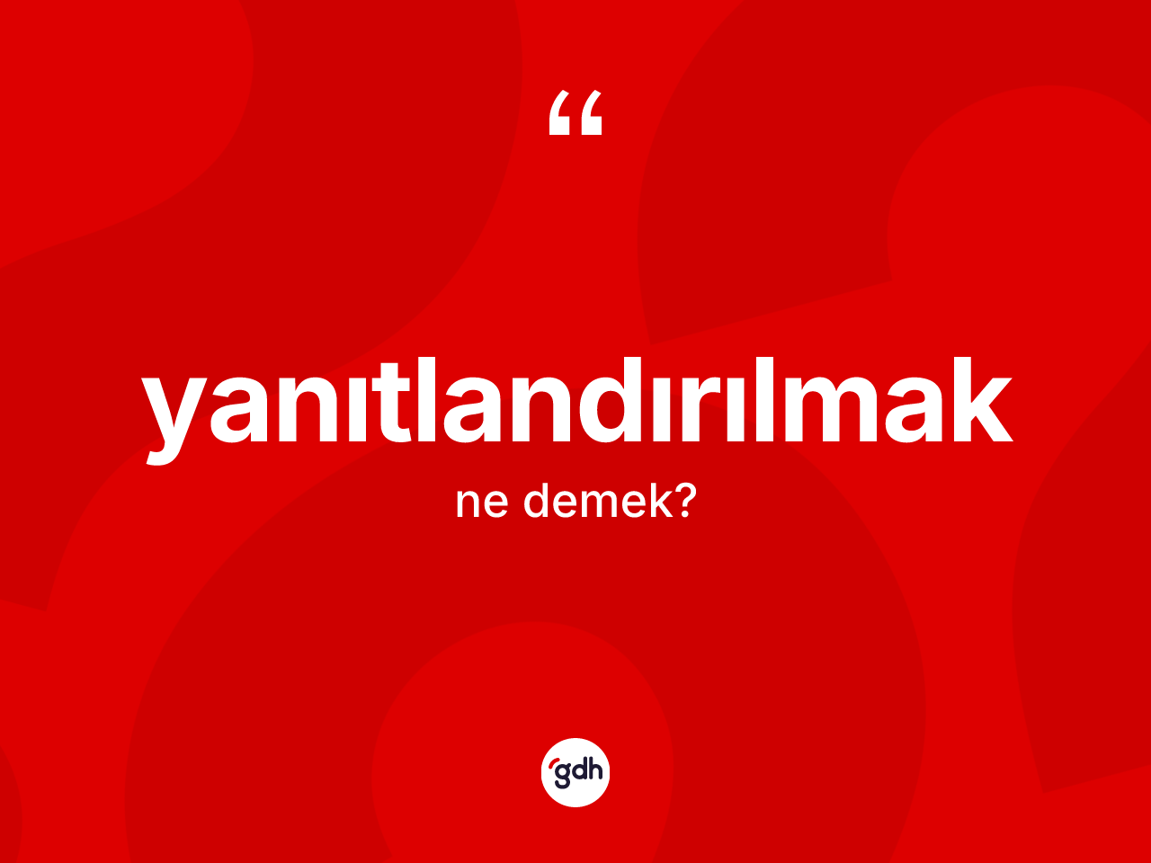 Yanıtlandırılmak kelimesi ne anlama gelir? Yanıtlandırılmağın TDK'ya göre anlamı nedir?