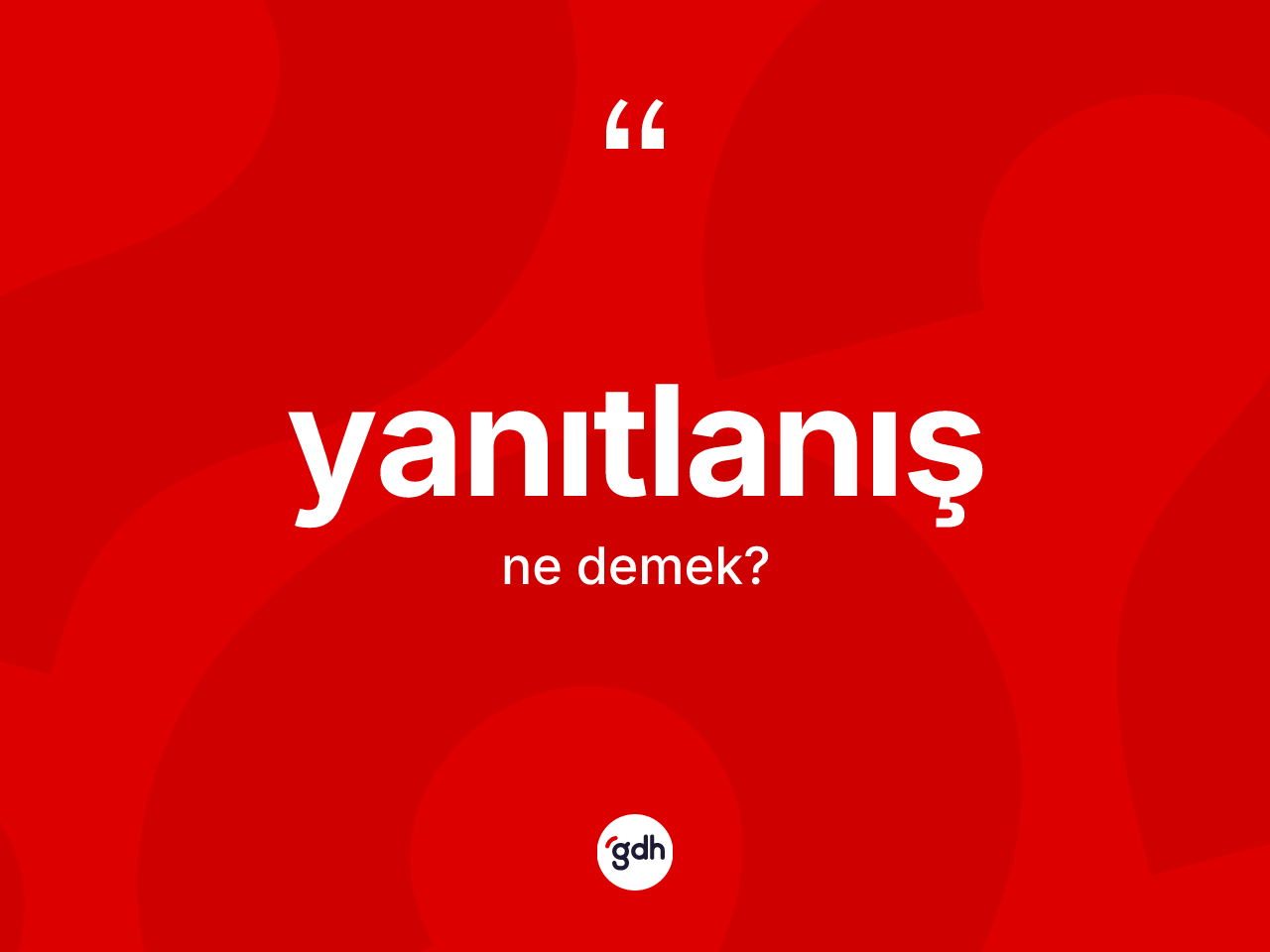 Yanıtlanış kelimesinin sözlükteki tanımı nedir? Yanıtlanışın TDK'ya göre anlamı nedir?