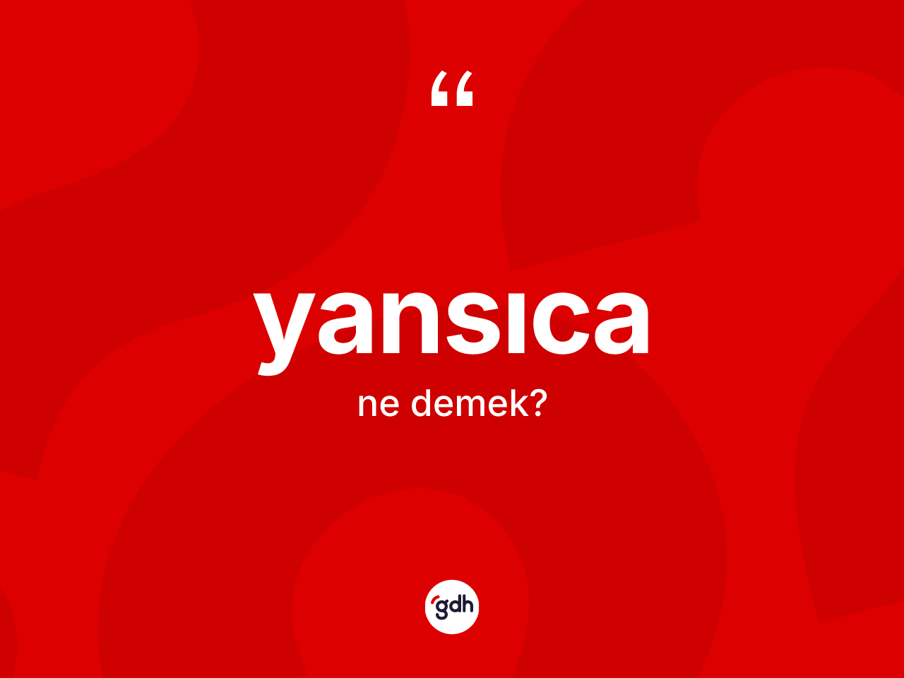 Yansıca nedir? Yansıca kelimesinin kaç farklı anlamı var?