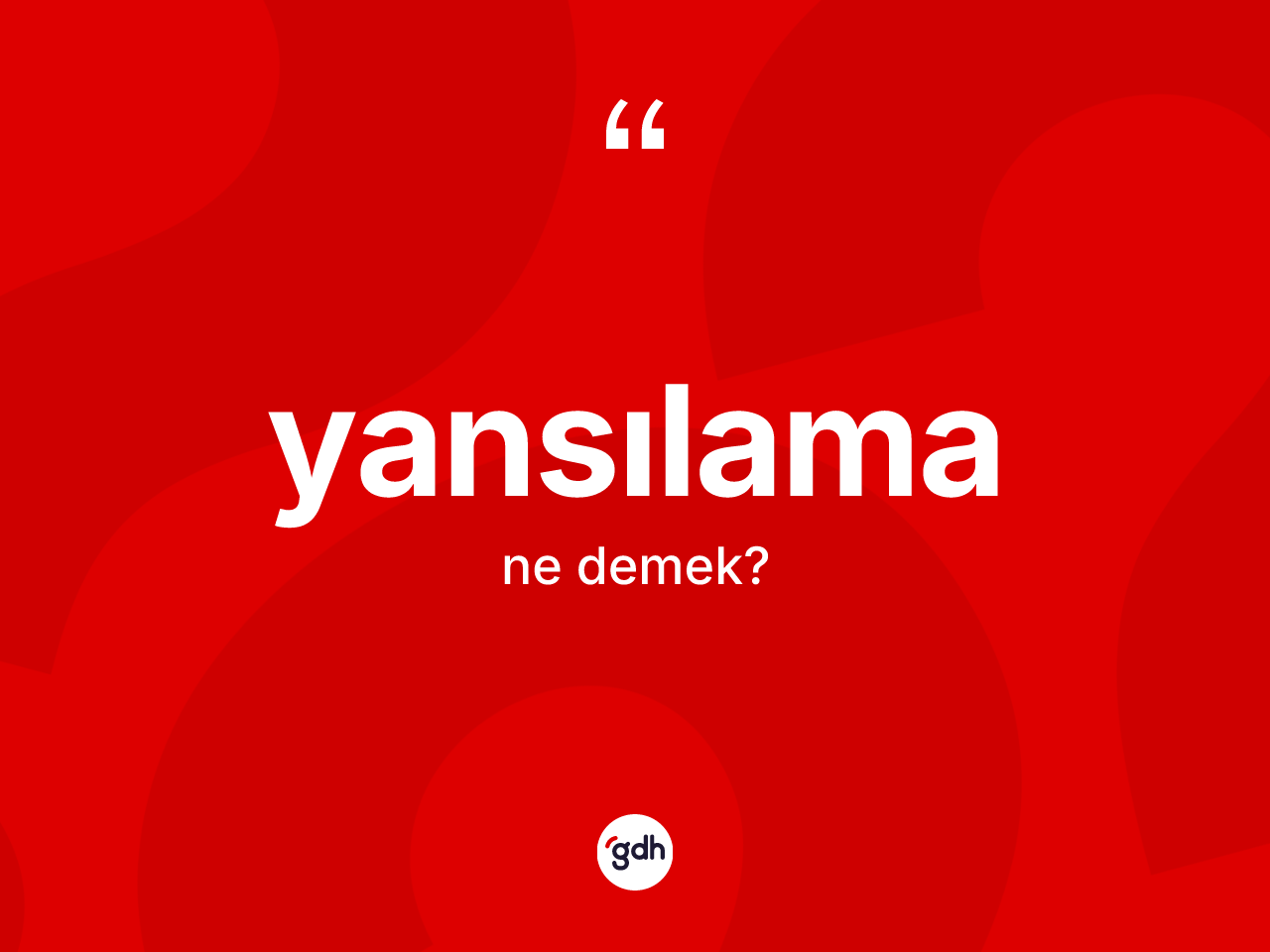 Yansılama kelimesinin anlamı nedir? Yansılama kelimesinin TDK anlamı nedir?