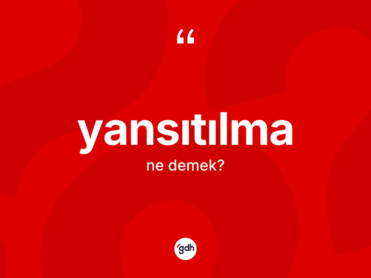Yansıtılma ne anlama gelir? Yansıtılmanın TDK'ya göre anlamı nedir?