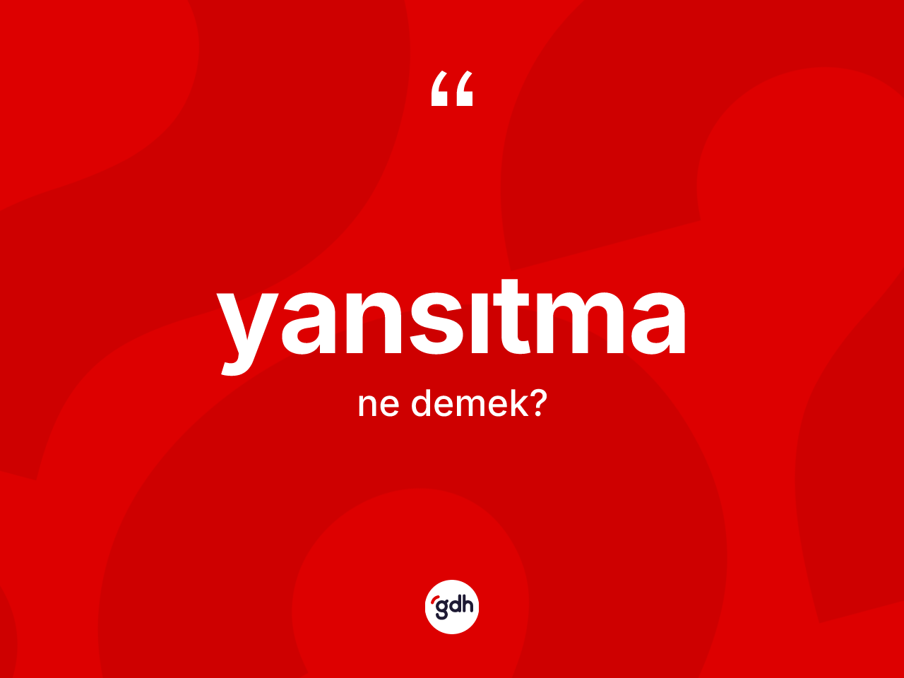 Yansıtma kelimesinin tanımı nedir? Yansıtmanın sözlükteki anlamı nedir?