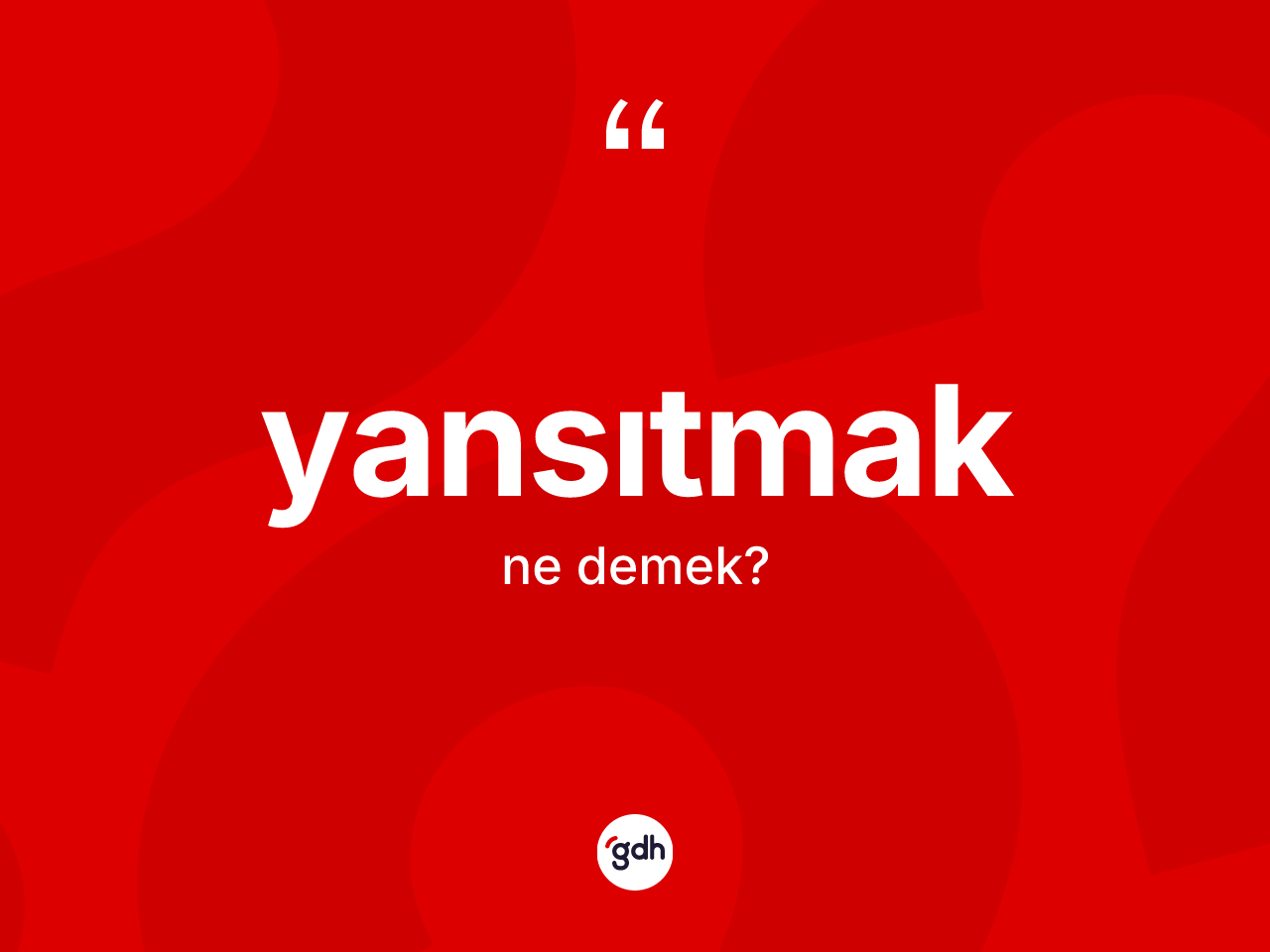 Yansıtmak kelimesinin anlamı nedir? Yansıtmağın TDK'ya göre anlamı nedir?