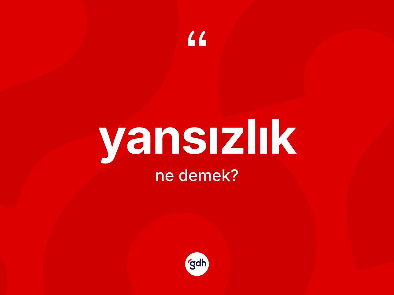 Yansızlık kelimesi ne anlama gelir? Yansızlığın sözlükteki anlamı nedir?