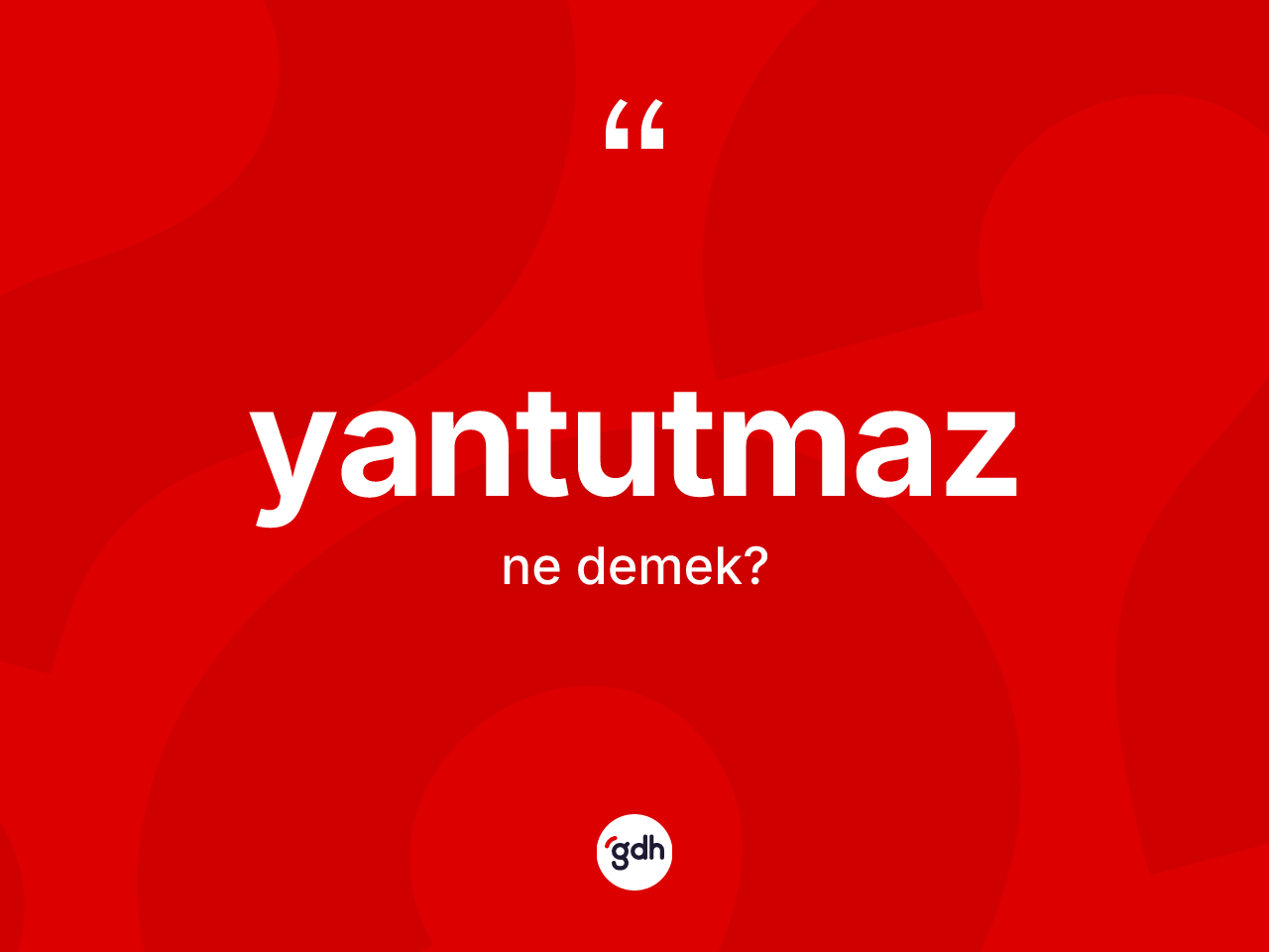 Yantutmaz kelimesinin sözlükteki tanımı nedir? Yantutmazın TDK'ya göre anlamı nedir?