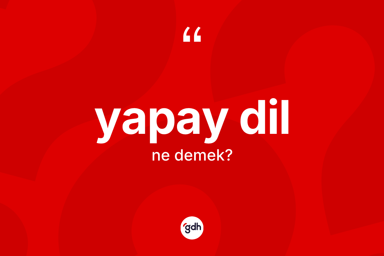 Yapay dil kelimesinin tanımı nedir?