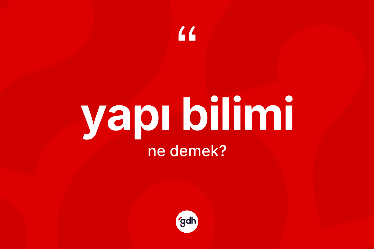 Yapı bilimi kelimesi ne demek?
