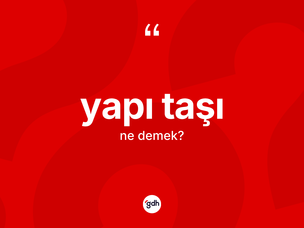 Yapı taşı kelimesinin anlamı nedir? Yapı taşının kısaca tanımı nedir?