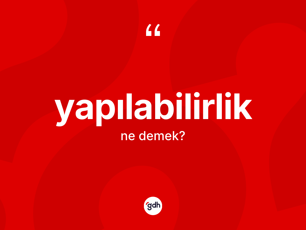 Yapılabilirlik kelimesinin tanımı nedir? Yapılabilirliğin TDK'ya göre anlamı nedir?