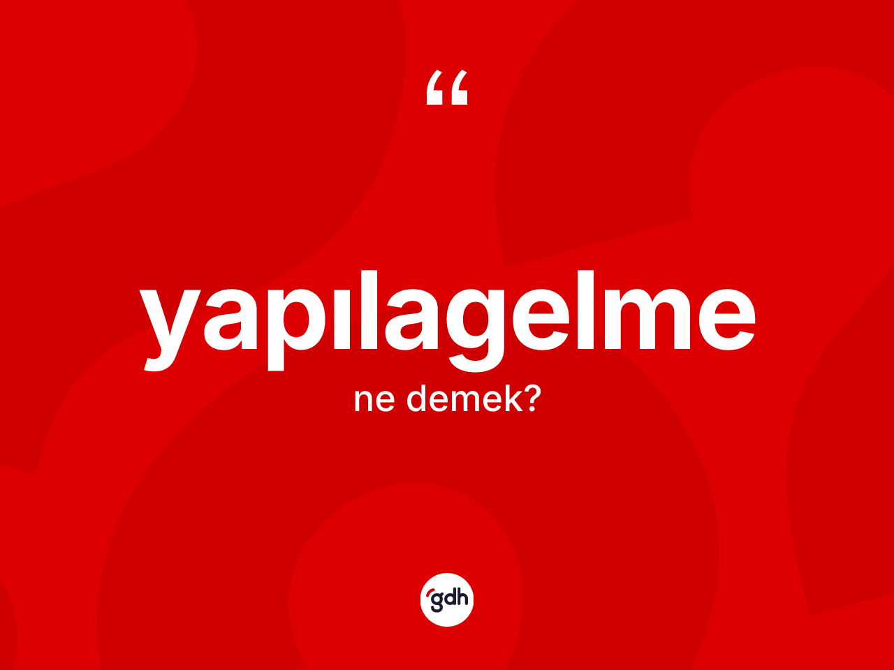 Yapılagelme kelimesinin anlamı nedir? Yapılagelmenin halk arasındaki kullanımı nasıldır?