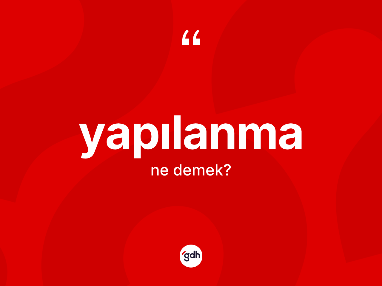 Yapılanma kelimesi nedir? Yapılanma kelimesinin TDK anlamı nedir?