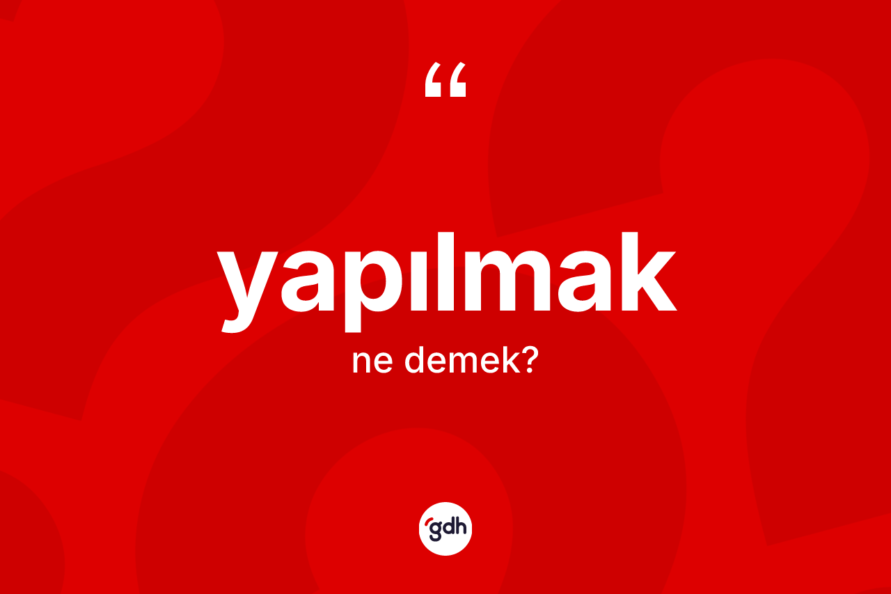 Yapılmak nedir?