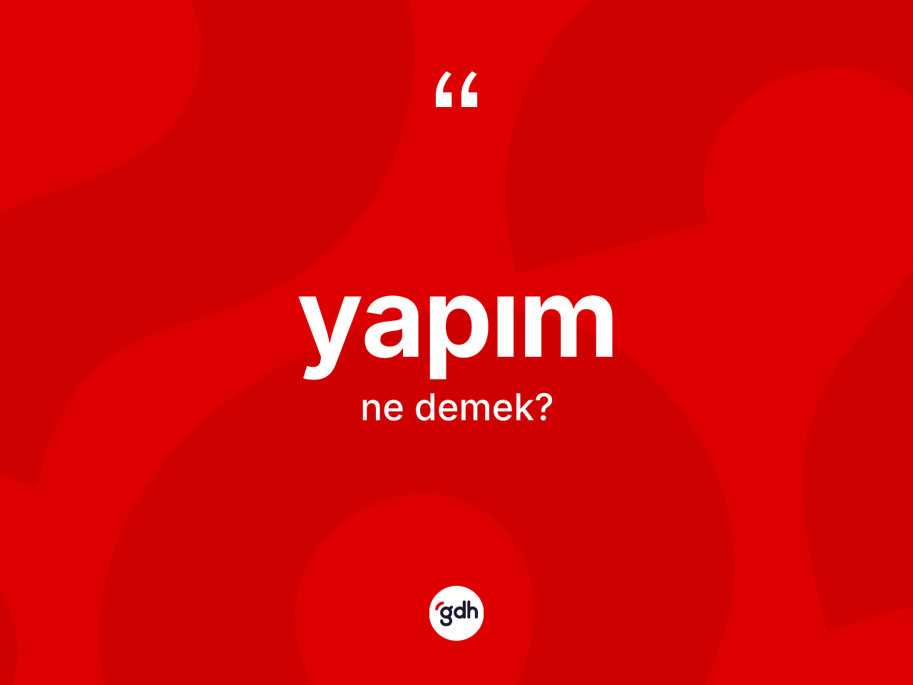 Yapım kelimesinin tanımı nedir? Yapımın kısaca tanımı nedir?