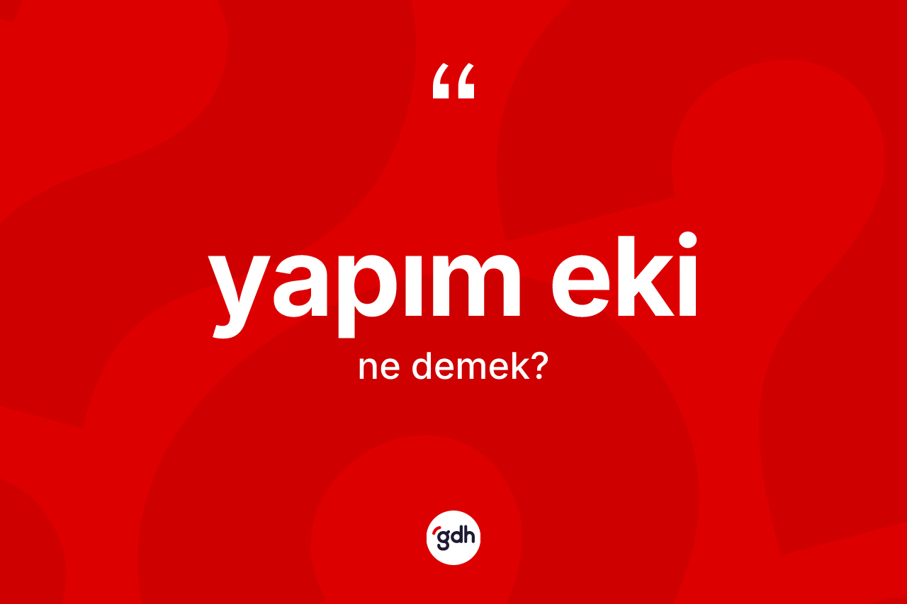 Yapım eki kelimesinin tanımı nedir?