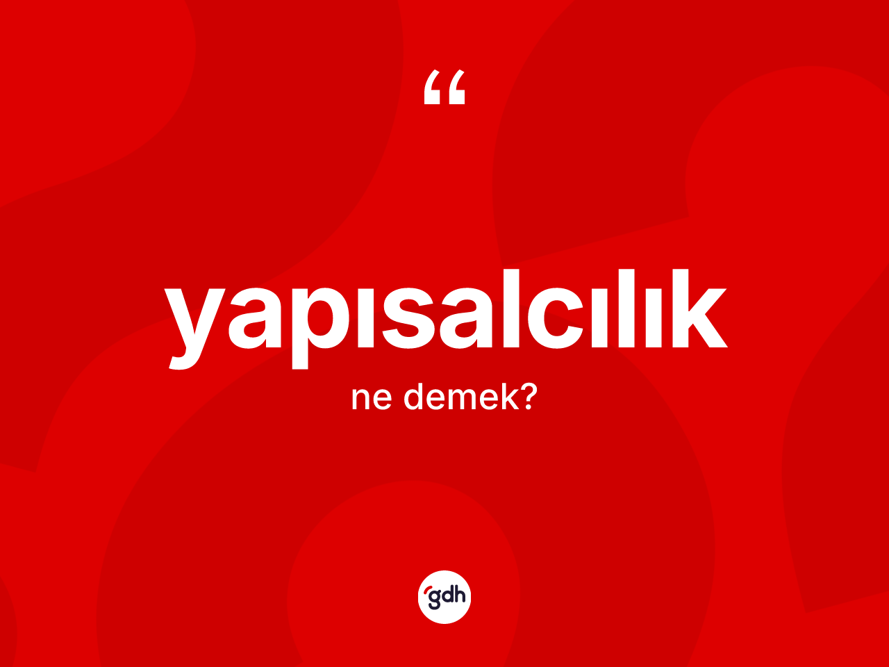 Yapısalcılık kelimesinin sözlükteki tanımı nedir? Yapısalcılık kelimesinin TDK anlamı nedir?