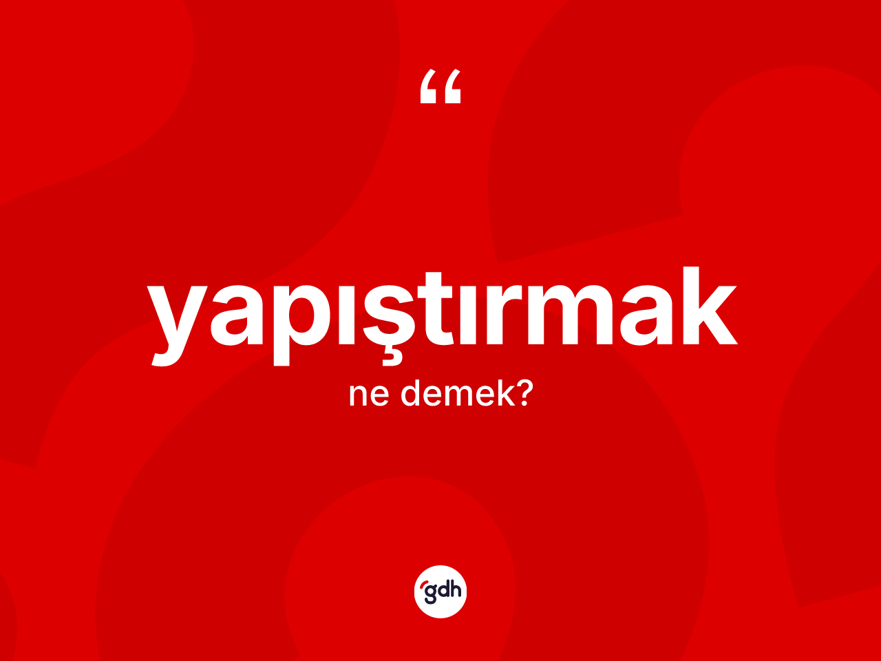 Yapıştırmak kelimesinin sözlükteki tanımı nedir? Yapıştırmak kelimesinin özellikleri nelerdir?