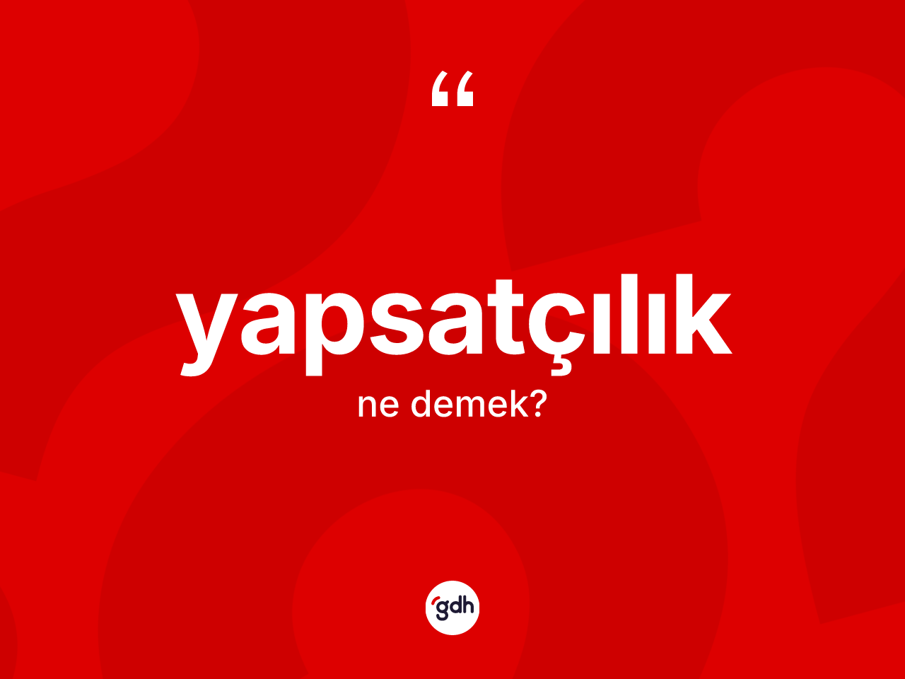 Yapsatçılık ne demek? Yapsatçılığın TDK'ya göre anlamı nedir?