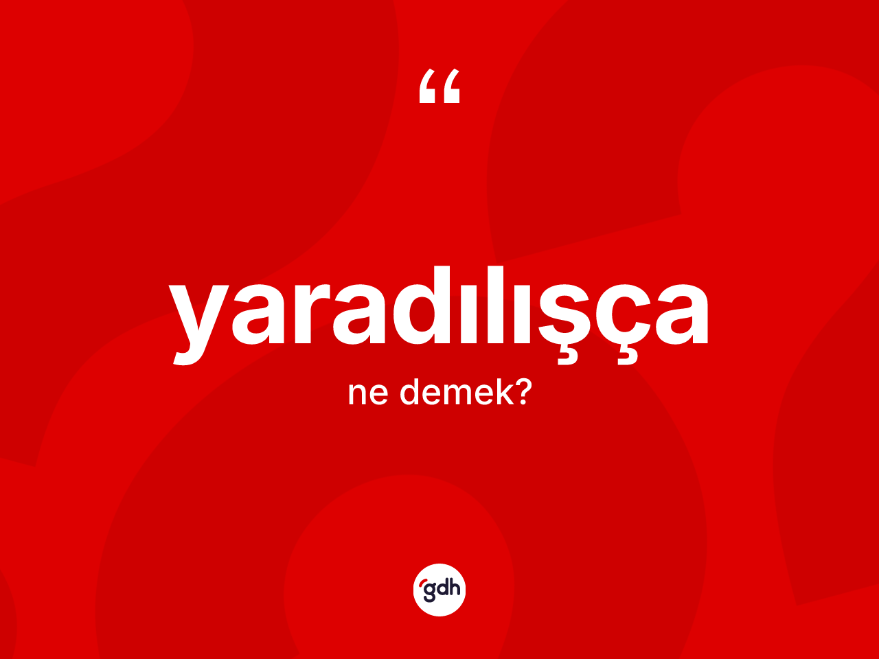 Yaradılışça kelimesinin sözlükteki tanımı nedir? Yaradılışçanın sözlükteki anlamı nedir?