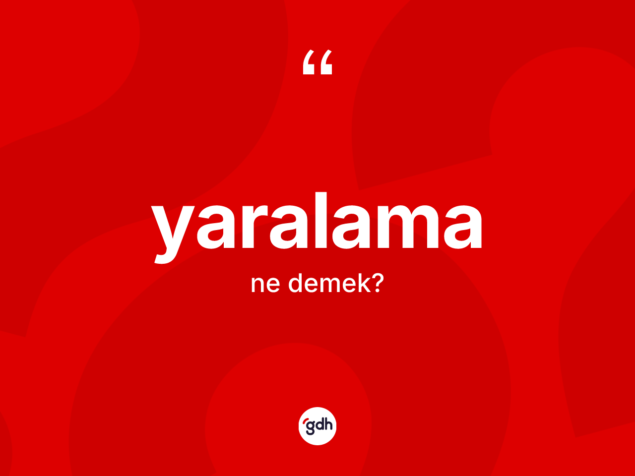 Yaralama kelimesi ne anlama gelir? Yaralamanın sözlükteki anlamı nedir?