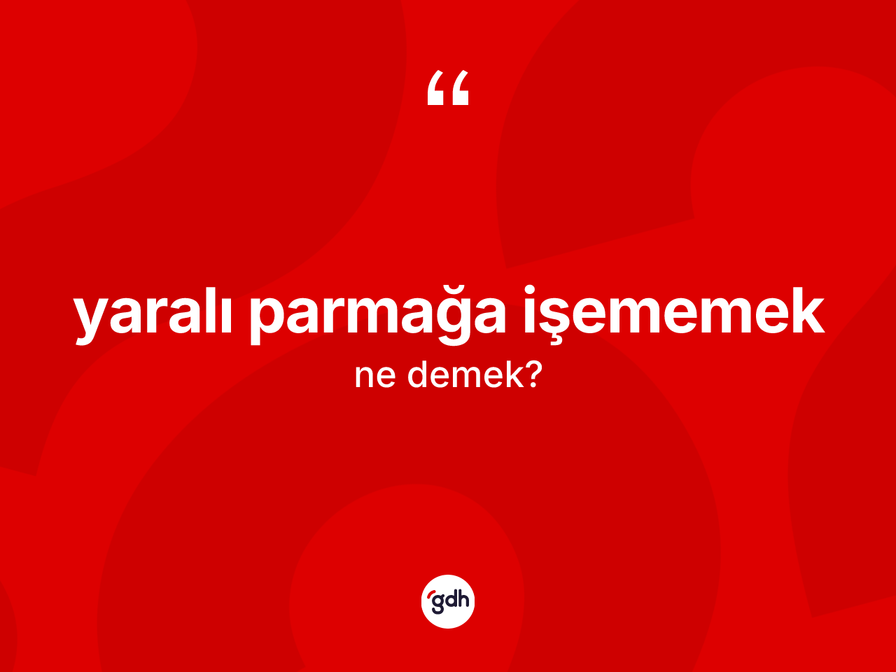 Yaralı parmağa işememek sözü ne demektir? Yaralı parmağa işememek ifadesinin kaç farklı anlamı var?