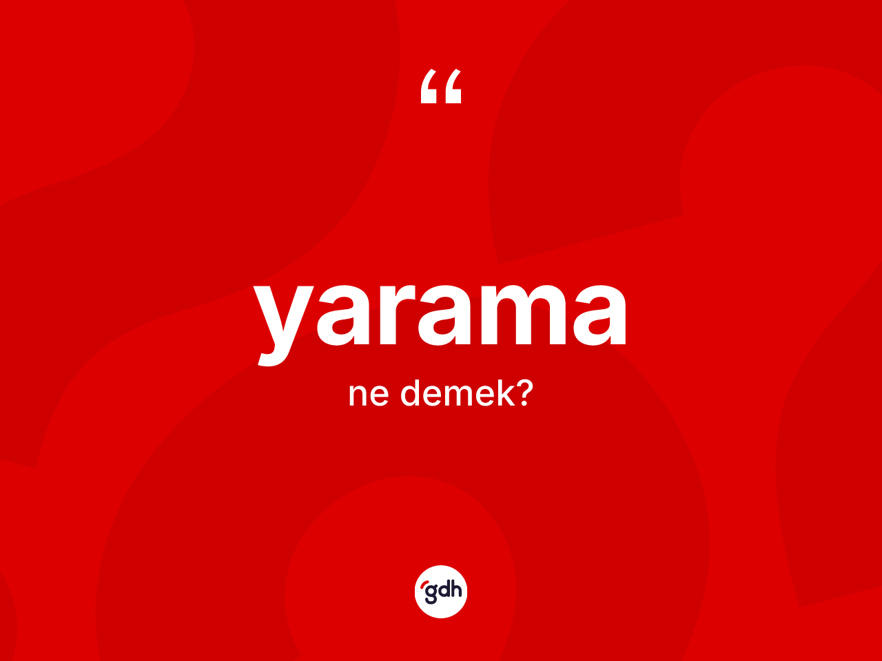 Yarama ne demek? Yaramanın TDK'ya göre anlamı nedir?