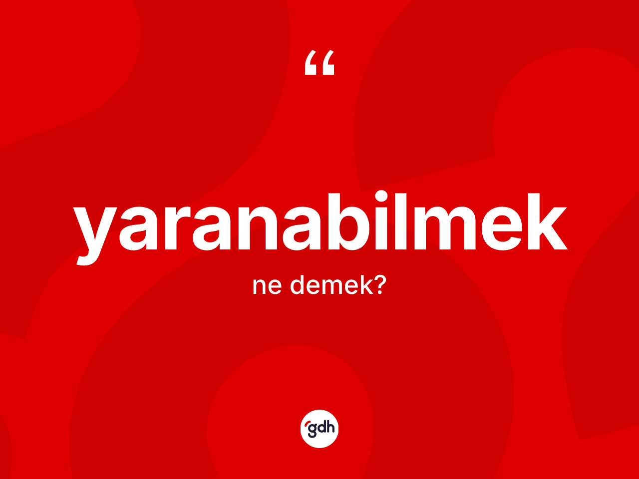 Yaranabilmek kelimesi ne demek? Yaranabilmeğin TDK'ya göre anlamı nedir?