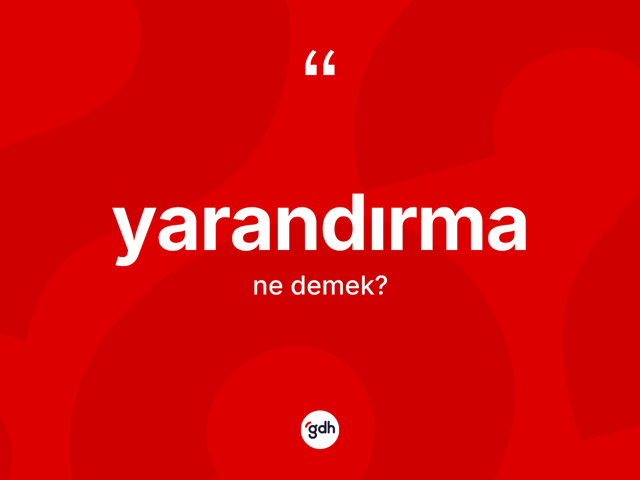 Yarandırma kelimesi nedir? Yarandırmanın TDK'ya göre anlamı nedir?