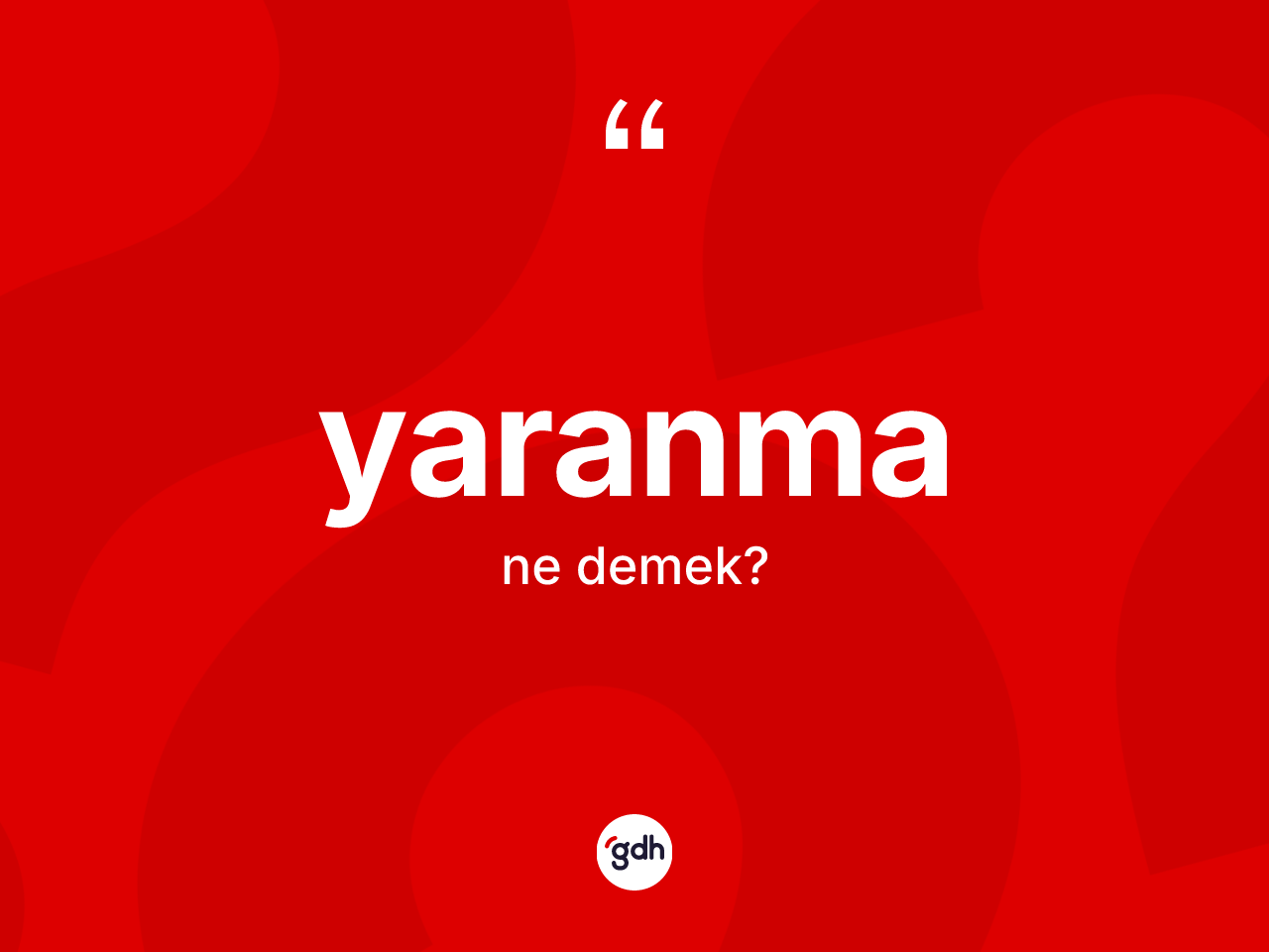 Yaranma kelimesinin tanımı nedir? Yaranma kelimesinin TDK anlamı nedir?