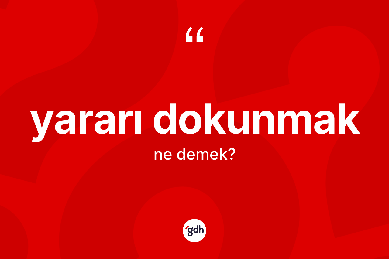 Yararı dokunmak ifadesinin tanımı nedir? Yararı dokunmak ifadesinin TDK açıklaması nedir?