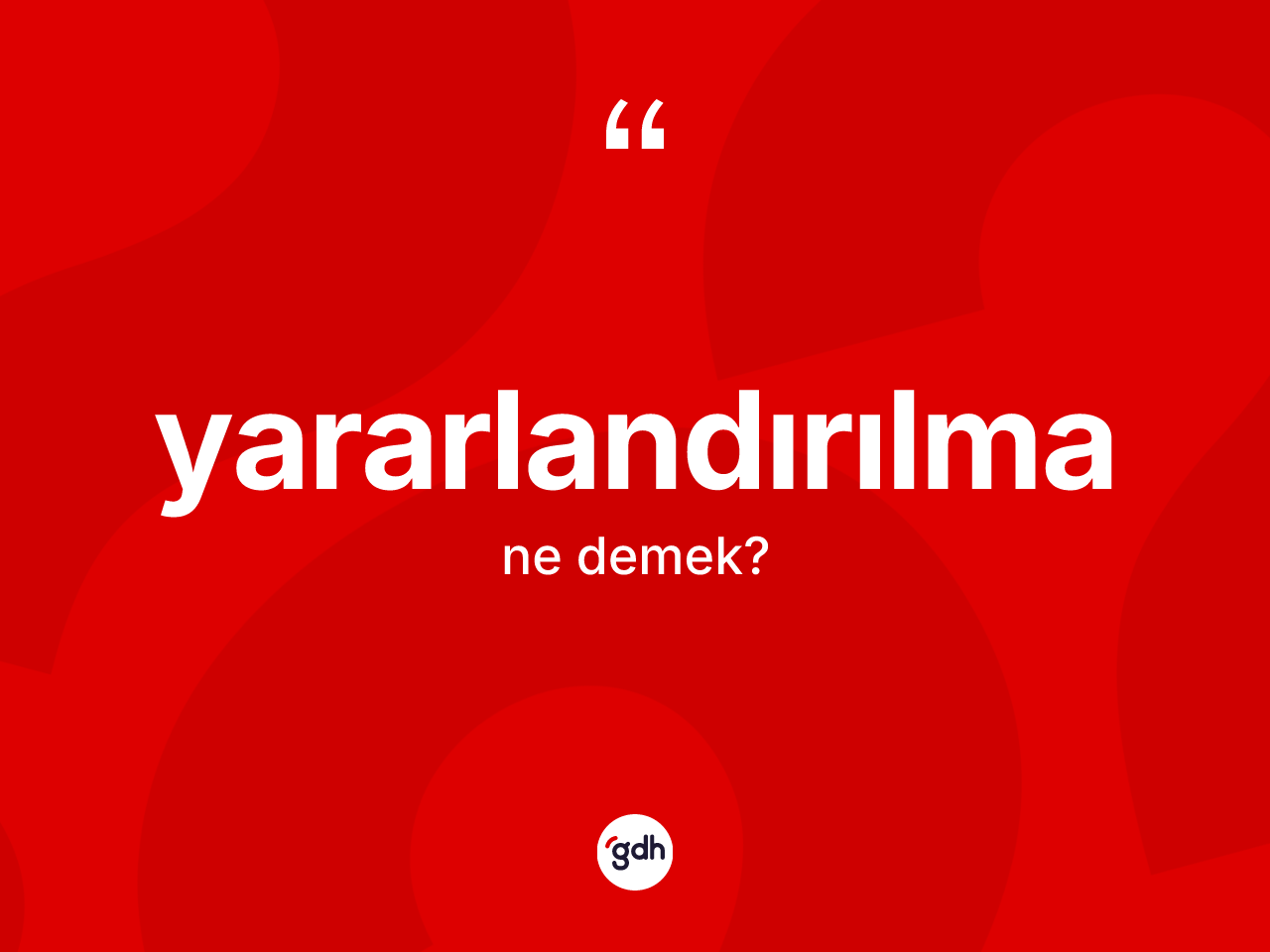 Yararlandırılma kelimesinin anlamı nedir? Yararlandırılmanın TDK'ya göre anlamı nedir?