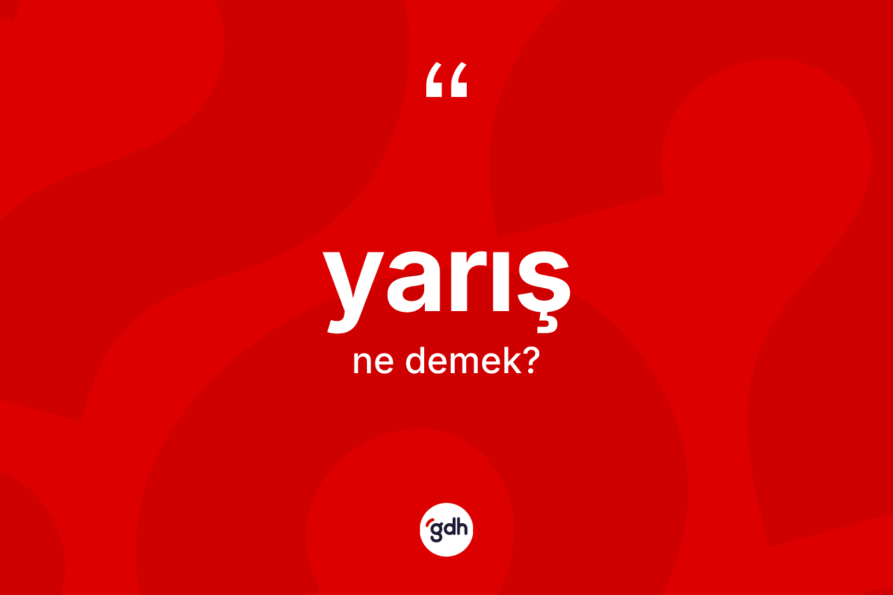Yarış kelimesi nedir? Yarış kelimesinin TDK'ya göre açıklaması nedir?