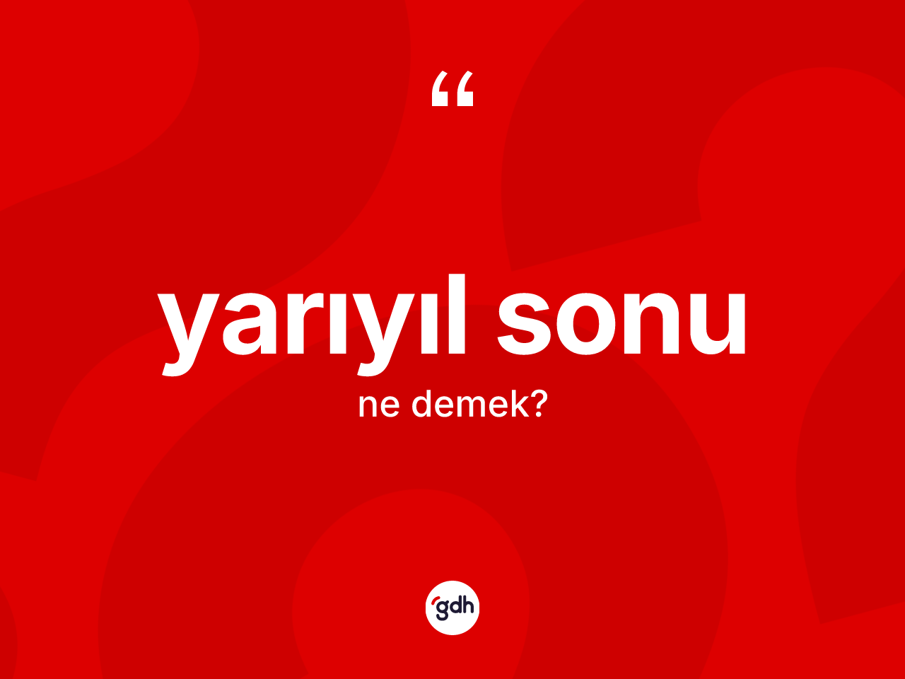 Yarıyıl sonu kelimesi ne demek? Yarıyıl sonunun TDK'ya göre anlamı nedir?