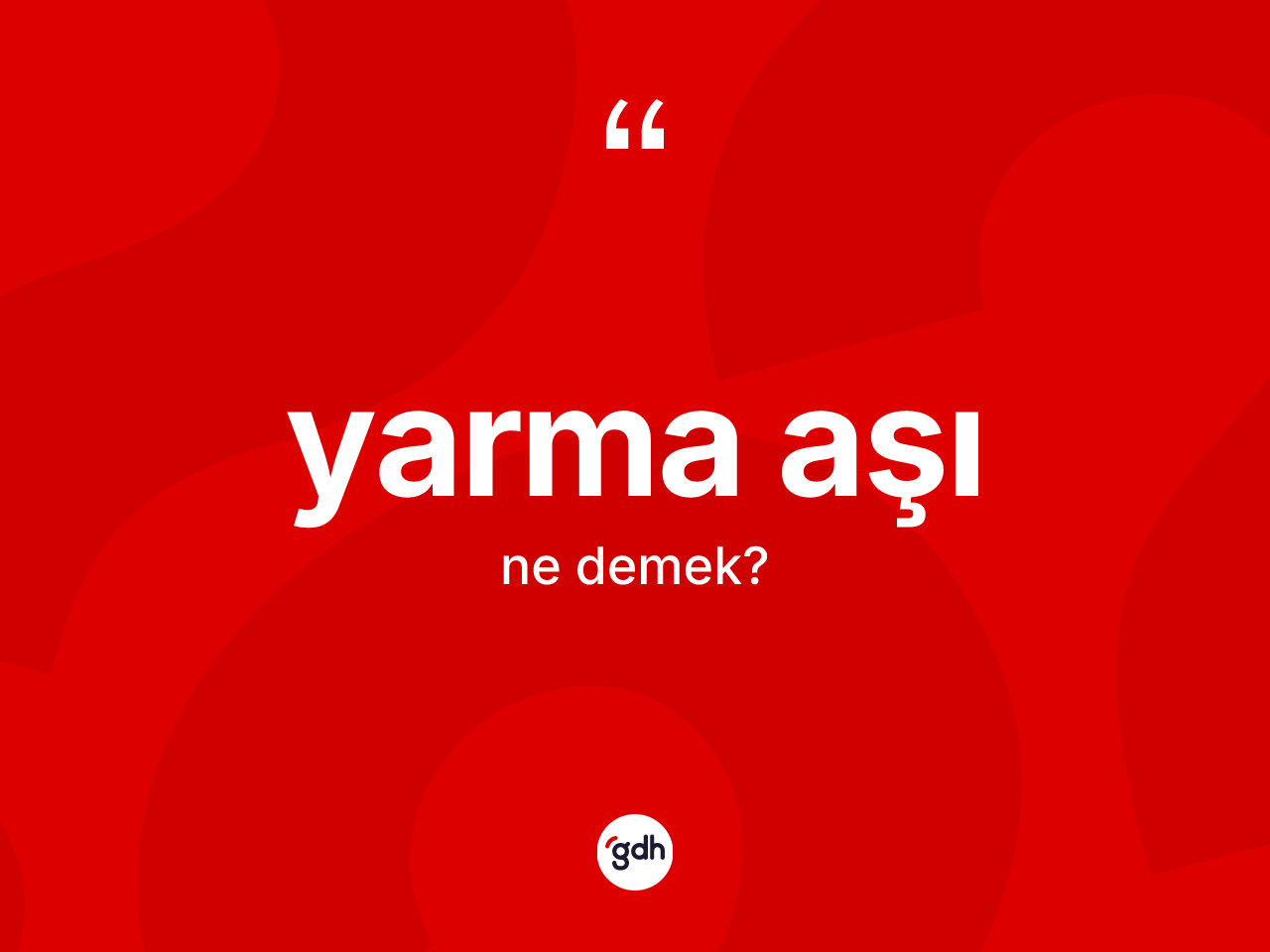 Yarma aşı ne anlama gelir? Yarma aşının TDK'ya göre anlamı nedir?