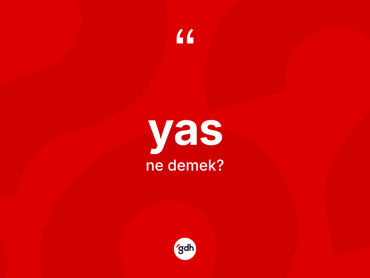 Yas ne anlama gelir? Yas kelimesinin kaç farklı anlamı var?