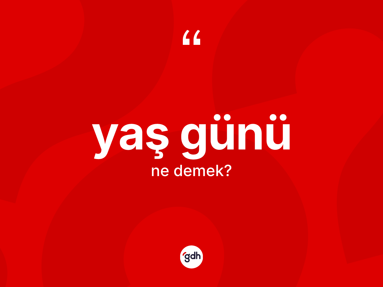 Yaş günü nedir? Yaş gününün halk arasındaki kullanımı nasıldır?