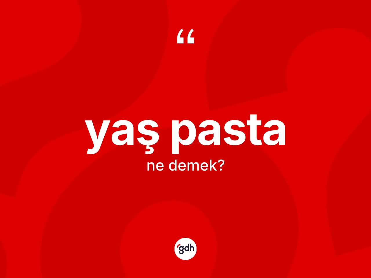 Yaş pasta kelimesinin sözlükteki tanımı nedir? Yaş pasta kelimesinin kaç farklı anlamı var?