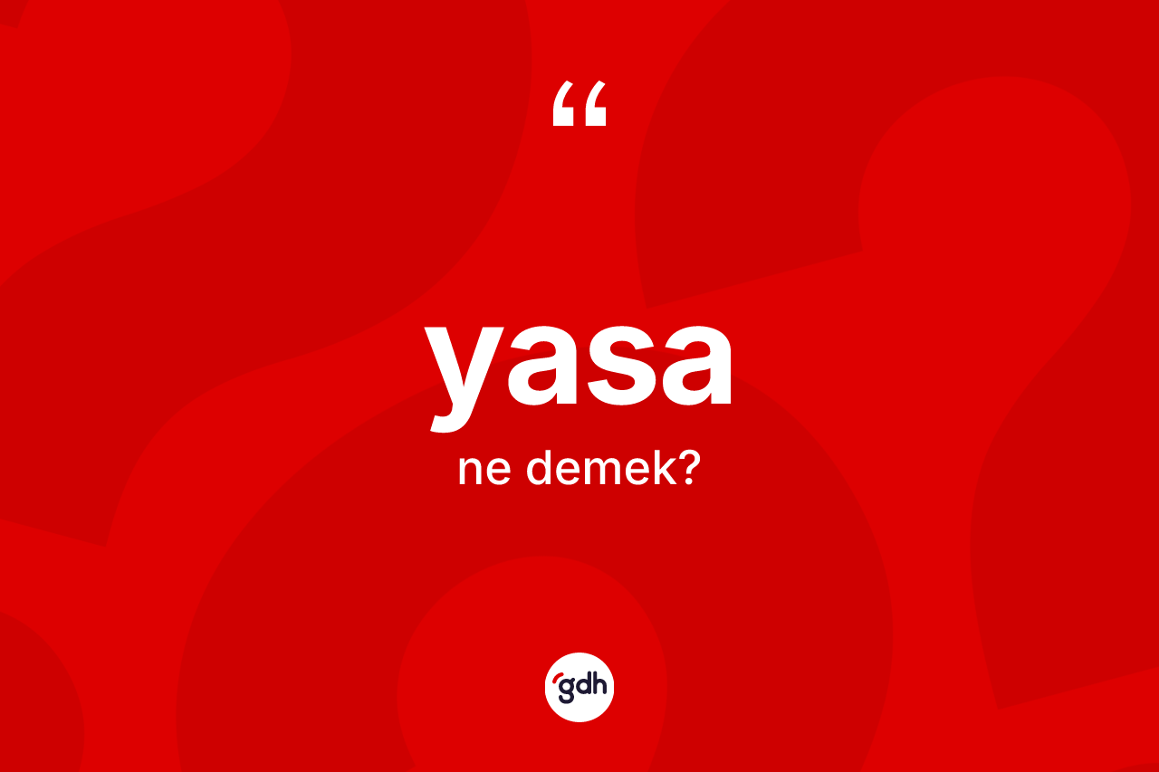 Yasa kelimesinin sözlükteki tanımı nedir?