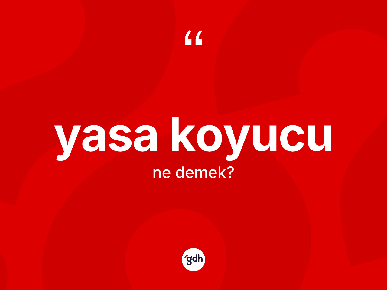 Yasa koyucu ne demek? Yasa koyucunun TDK'ya göre anlamı nedir?