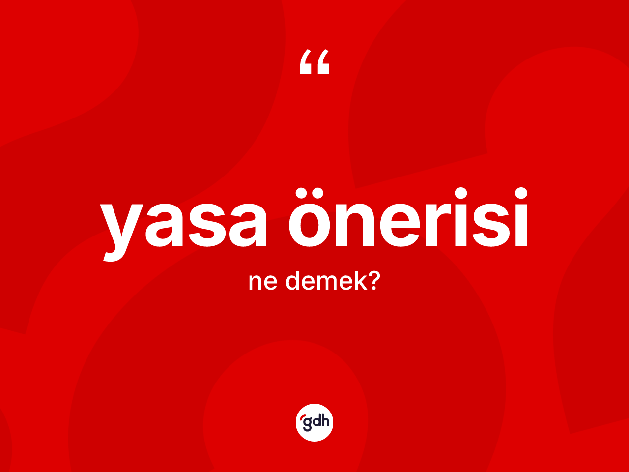 Yasa önerisi kelimesi ne demek? Yasa önerisi kelimesinin TDK anlamı nedir?